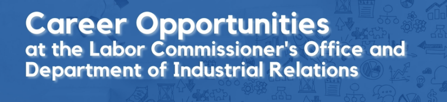 Career Opportunities at the Labor Commissioner's Office and Department of Industrial Relations